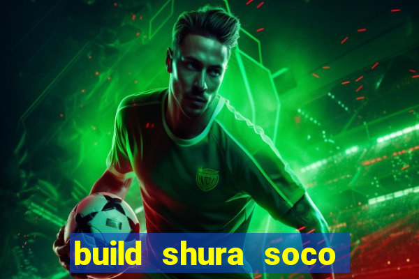 build shura soco furac o